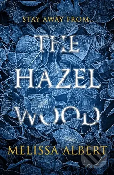 The Hazel Wood - Melissa Albert - kniha z kategorie Beletrie pro děti