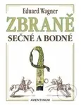 Zbraně sečné a bodné - Eduard Wagner