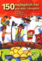 150 nejlepších her pro děti i dospělé (Ke kterým nepotřebujete vůbec nic) - kniha z kategorie Vztahy a rodina
