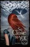 So Close to You - Rachel Carter - kniha z kategorie Sci-fi, fantasy a komiksy