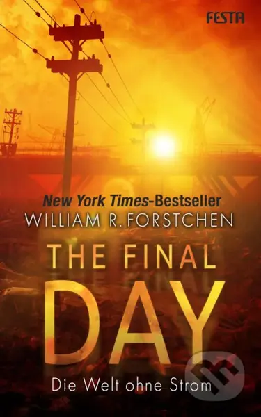 The Final Day (Die Welt ohne Strom) - William R. Forstchen - kniha z kategorie Thrillery