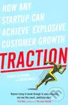 Traction (How Any Startup Can Achieve Explosive Customer Growth) - kniha z kategorie Podnikání
