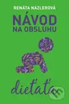 Návod na obsluhu dieťaťa - Renáta Názlerová - kniha z kategorie Beletrie
