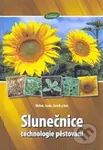 Slunečnice (technologie pěstování) - Božetěch Málek, Jiří Andr, Miroslav Jursík, Petr Škarpa, Karel Říha, Jan Kazda, Rostislav Richter - kniha z…