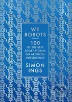We, Robots (100 of the best short stories on artificial intelligence) - kniha z kategorie Sci-fi