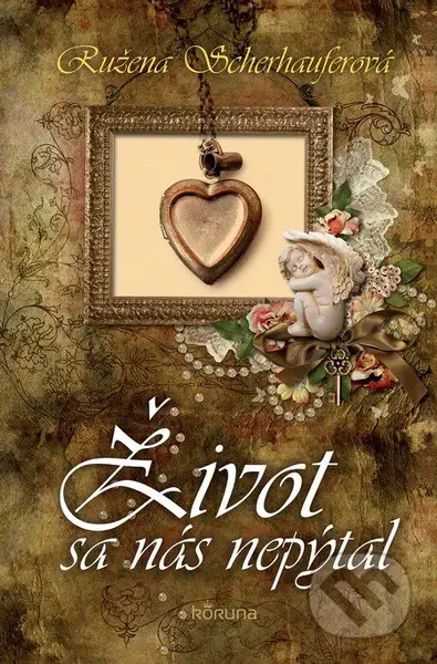 Život sa nás nepýtal - Ružena Scherhauferová - kniha z kategorie Romantika