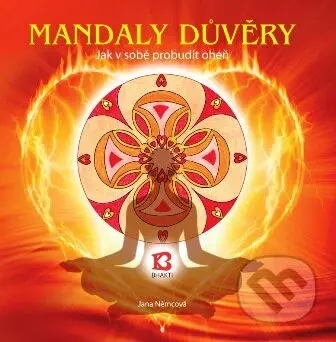 Mandaly důvěry (Jak v sobě probudit oheň) - Jana Němcová - kniha z kategorie Spiritualita