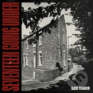 Sam Fender: Seventeen Going Under - Sam Fender,Sam Fender: Seventeen Going Under - Sam Fender