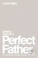 Seeing God as a Perfect Father (and Seeing You as Loved, Pursued, and Secure) - kniha z kategorie Náboženská literatura
