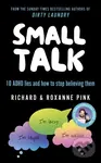 Small Talk (10 ADHD lies and how to stop believing them) - Richard Pink, Roxanne Pink