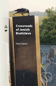 Crossroads of Jewish Bratislava - Peter Salner - kniha z kategorie Historie