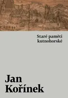 Staré paměti kutnohorské - Jan Kořínek