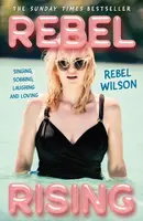 Rebel Rising - Rebel Wilson