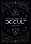 The Little Book of the Occult - Astrid Carvel