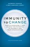 Immunity to Change - Lisa Laskow Lahey, Robert Kegan