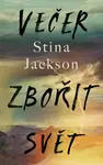 Večer zbořit svět - Stina Jackson - e-kniha