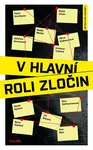V hlavní roli zločin - Petra Dvořáková, Petra Klabouchová, Marek Epstein, Jiří Březina, Boris Dočekal, Petr Bým, David Urban, Kristýna Trpková, Radek 
