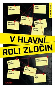 V hlavní roli zločin - Petra Dvořáková, Petra Klabouchová, Marek Epstein, Jiří Březina, Boris Dočekal, Petr Bým, David Urban, Kristýna Trpková, Radek 