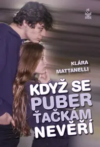 Když se puberťačkám nevěří - Klára Mattanelli
