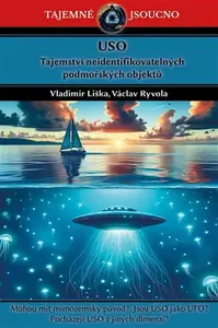 USO - Tajemství neidentifikovatelných podmořských objektů - Vladimír Liška, Václav Ryvola