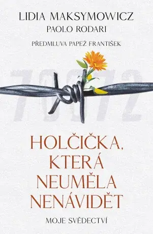 Holčička, která neuměla nenávidět - Paolo Rodari, Lidia Maksymowicz