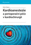 Kardioanestezie a perioperační péče v kardiochirurgii, Wagner Robert