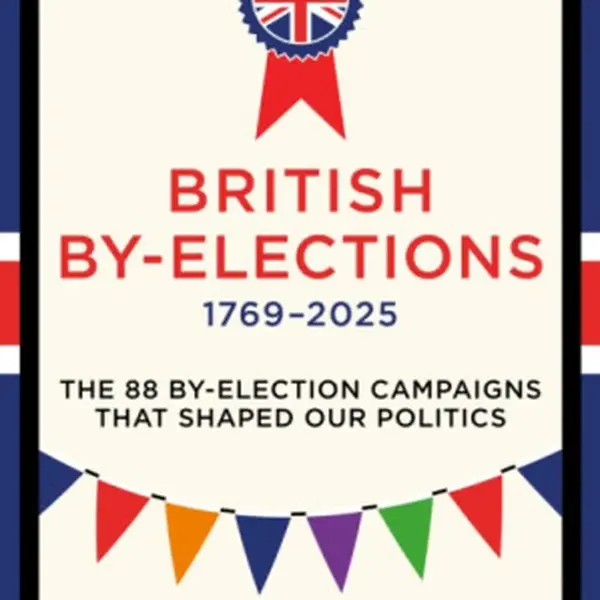British By-Elections 1769-2025 - Iain Dale