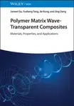 Polymer Matrix Wave-Transparent Composites - Jie  Kong, Yusheng  Tang, Junwei  Gu, Jing  Dang