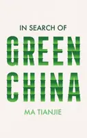 In Search of Green China - Ma Tianjie