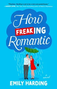 How Freaking Romantic - Emily Harding
