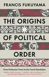 The Origins of Political Order - Francis Fukuyama