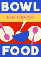 Bowl Food - Murdoch Books Test Kitchen