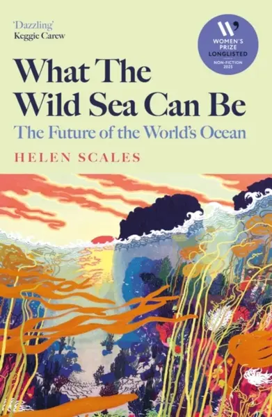 What the Wild Sea Can Be - Helen Scales