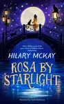 Rosa By Starlight - Hilary McKay