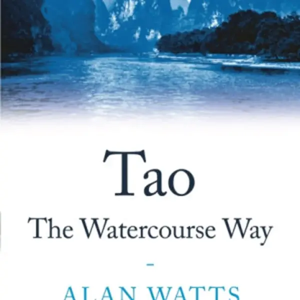 Tao: The Watercourse Way - Alan Watts
