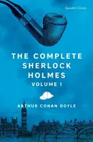 The Complete Sherlock Holmes, Volume I - Sir Arthur Conan Doyle