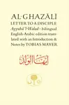 Al-Ghazali Letter to a Disciple - al-Ghazálí Abú Hámid