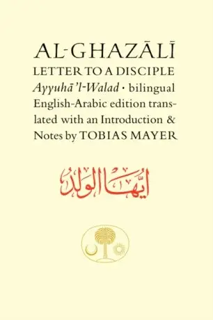 Al-Ghazali Letter to a Disciple - al-Ghazálí Abú Hámid