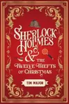 Sherlock Holmes and the Twelve Thefts of Christmas - Tim Major