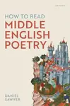 How to Read Middle English Poetry - Daniel  Sawyer