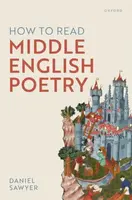How to Read Middle English Poetry - Daniel  Sawyer