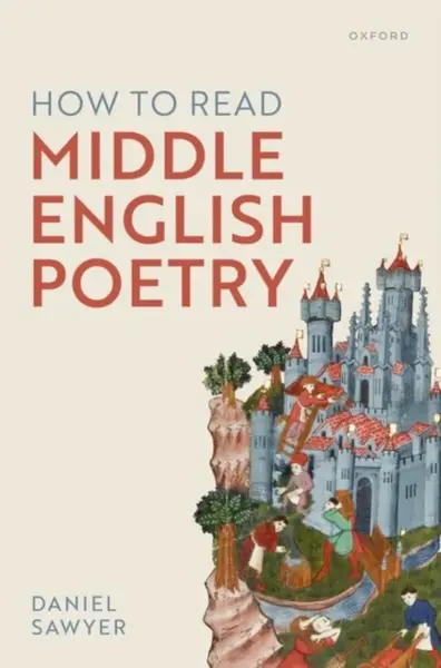 How to Read Middle English Poetry - Daniel  Sawyer