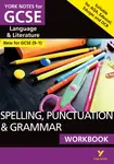 SPELLING, PUNCTUATION & GRAMMAR: WORKBOOK: - the ideal way to catch up, test your knowledge and feel ready for 2025 and 2026 assessments and exams - E