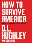 How to Survive America - D. L. Hughley, Doug Moe