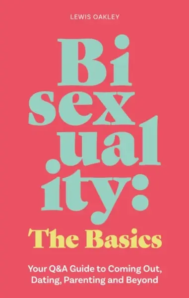 Bisexuality: The Basics - Lewis Oakley