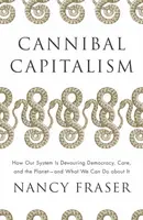 Cannibal Capitalism - Nancy Fraserová