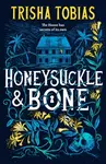 Honeysuckle and Bone - Trisha Tobias