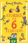 Stories for Six-Year-Olds - Enid Blyton
