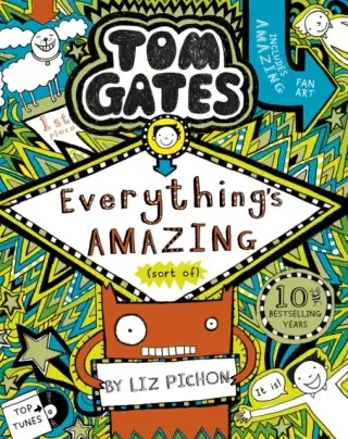 Tom Gates: Everything's Amazing (sort of) - Liz Pichon