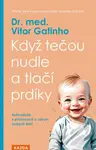 Když tečou nudle a tlačí prdíky - Jednoduše a přehledně o zdraví malých dětí - Vitor Gatinho